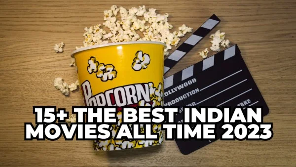 15+ the best Indian movies all time 2023