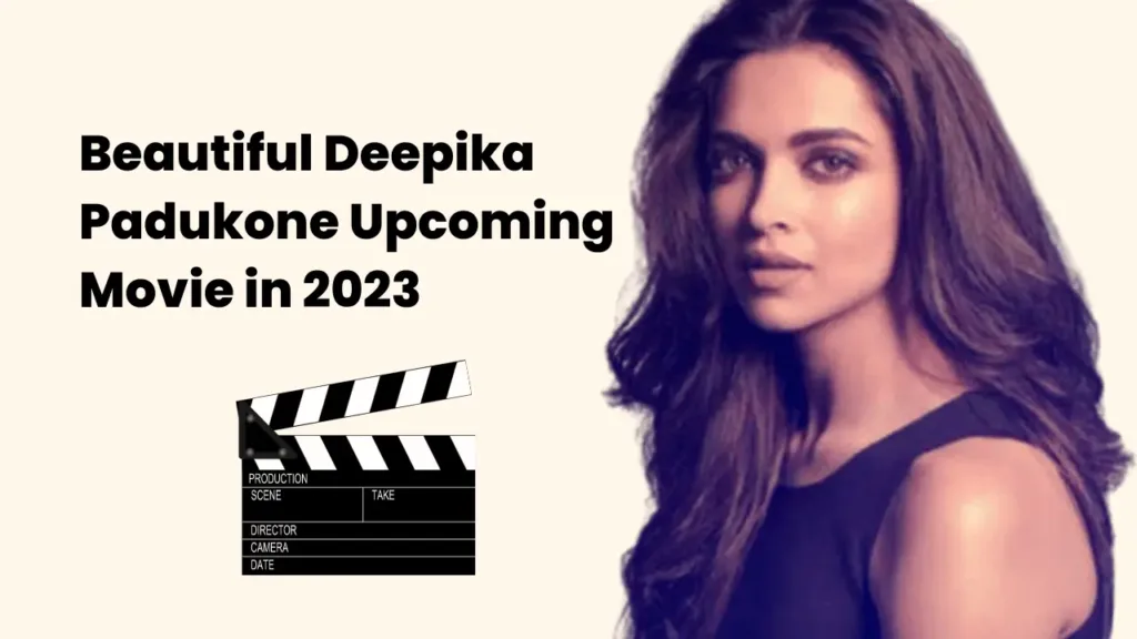 Deepika Padukone Upcoming Movie In 2023